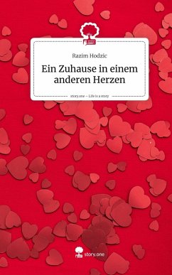 Ein Zuhause in einem anderen Herzen. Life is a Story - story.one - Hodzic, Razim