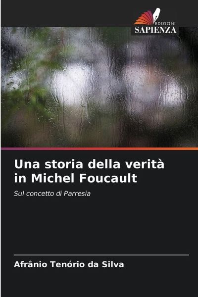 Una storia della verità in Michel Foucault Una storia della verità in Michel Foucault