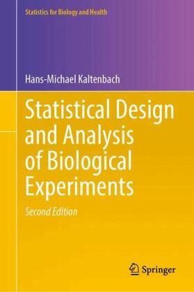 Statistical Design and Analysis of Biological Experiments Statistical Design and Analysis of Biological Experiments