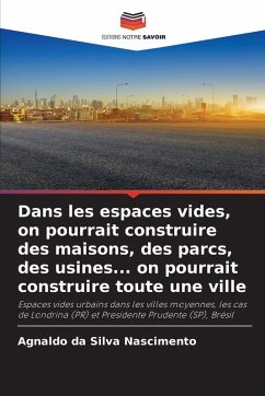 Dans les espaces vides, on pourrait construire des maisons, des parcs, des usines... on pourrait construire toute une ville - da Silva Nascimento, Agnaldo Dans les espaces vides, on pourrait construire des maisons, des parcs, des usines... on pourrait construire toute une ville - da Silva Nascimento, Agnaldo