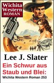 Ein Schwur aus Staub und Blei: Wichita Western Roman 253 (eBook, ePUB)