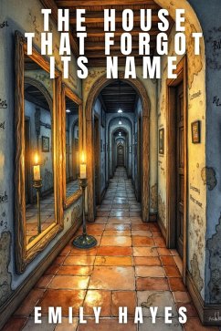 The House That Forgot Its Name (eBook, ePUB) - Hayes, Emily