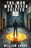 The Man Who Never Existed (eBook, ePUB)