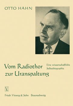 Vom Radiothor zur Uranspaltung Eine wissenschaftliche Selbstbiographie