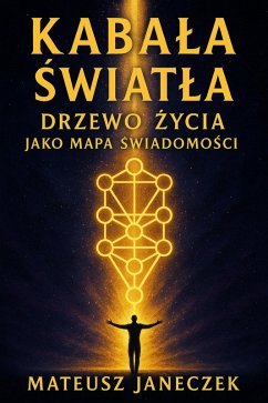 Cover Kabala Swiatla - Drzewo Zycia jako mapa swiadomosci (Kabbalah of Light - The Tree of Life as a Map of Consciousness, #1) (eBook, ePUB)