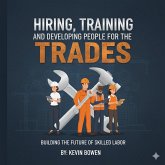 Hiring, Training & Developing People For The Trades (eBook, ePUB)