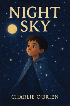 Night Sky (eBook, ePUB) - O'Brien, Charlie Night Sky (eBook, ePUB) - O'Brien, Charlie