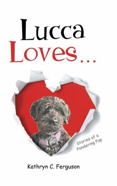 Lucca Loves... Stories of a Pondering Pup (eBook, ePUB) - Ferguson, Kathryn C.