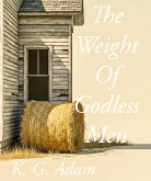 The Weight Of Godless Men (eBook, ePUB) The Weight Of Godless Men (eBook, ePUB)