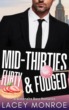 Mid-Thirties, Flirty & Fudged (Mid-Thirties and Flirty Billionaires, #2) (eBook, ePUB) - Monroe, Lacey