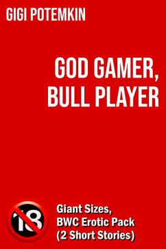 Cover God Gamer, Bull Player: Giant Sizes, BWC Erotic Pack (2 Short Stories) (eBook, ePUB)