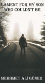 Lament for My Son Who Couldn't Be (eBook, ePUB) Lament for My Son Who Couldn't Be (eBook, ePUB)