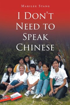 I Don't Need To Speak Chinese (eBook, ePUB) - Stang, Marilee I Don't Need To Speak Chinese (eBook, ePUB) - Stang, Marilee