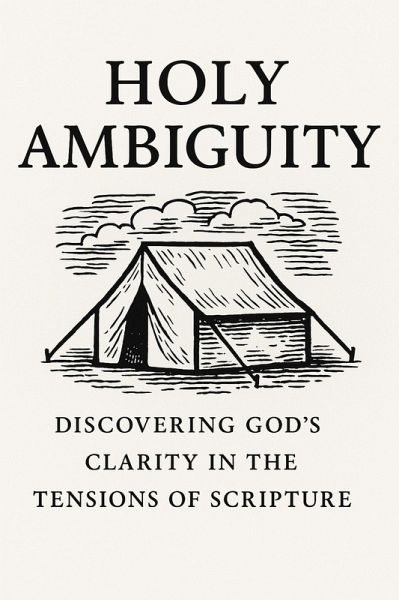 Holy Ambiguity: Discovering God's Clarity in the Tensions of Scripture (eBook, ePUB) Holy Ambiguity: Discovering God's Clarity in the Tensions of Scripture (eBook, ePUB)