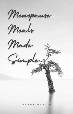 Menopause Meals Made Simple (eBook, ePUB) - Martin, Garry