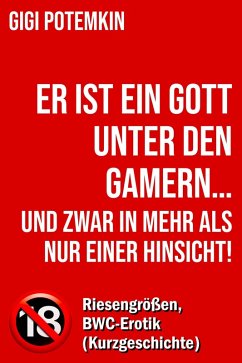 Cover Er ist ein Gott unter den Gamern... und zwar in mehr als nur einer Hinsicht! - Riesengrößen, BWC-Erotik (Kurzgeschichte) (eBook, ePUB)