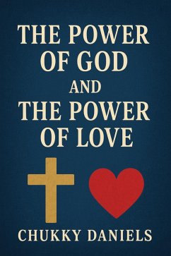 The Power of God and The Power of Love (eBook, ePUB) - Daniels, Chukky