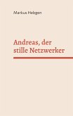 Andreas, der stille Netzwerker Andreas, der stille Netzwerker
