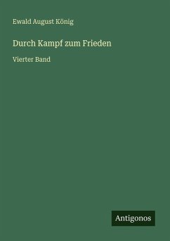 Durch Kampf zum Frieden - König, Ewald August
