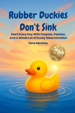 Cover RUBBER DUCKIES DON'T SINK Start every day with purpose, passion, And A whole lot of ducky determination