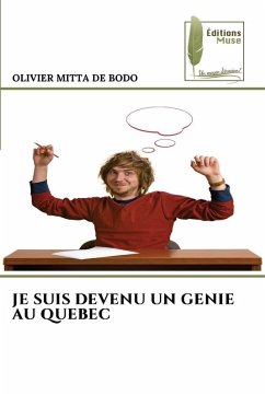 JE SUIS DEVENU UN GENIE AU QUEBEC - Mitta de Bodo, Olivier