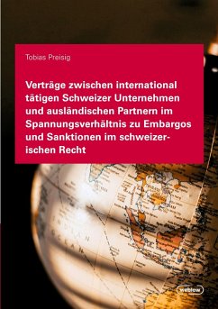 Cover Verträge zwischen international tätigen Schweizer Unternehmen und ausländischen Partnern im Spannungsverhältnis zu Embargos und Sanktionen im schweizerischen Recht
