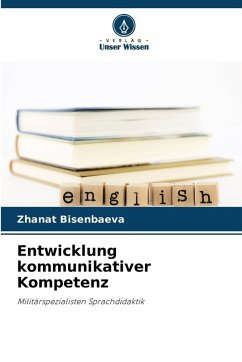 Entwicklung kommunikativer Kompetenz - Bisenbaeva, Zhanat Entwicklung kommunikativer Kompetenz - Bisenbaeva, Zhanat