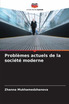 Problèmes actuels de la société moderne - Mukhamedzhanova, Zhanna