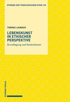 Lebenskunst in ethischer Perspektive - Laubach, Thomas Lebenskunst in ethischer Perspektive - Laubach, Thomas