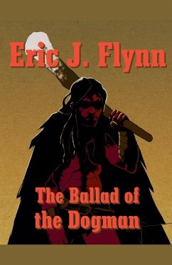 The Ballad of the Dogman - Flynn, Eric J.