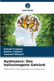 Ayahuasca: Das halluzinogene Getränk Ayahuasca: Das halluzinogene Getränk