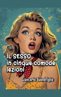 IL SESSO in cinque comode lezioni - Buonofiglio, Giancarlo