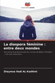 La diaspora féminine : entre deux mondes La diaspora féminine : entre deux mondes