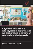 Czynniki zwi¿zane z nauczycielem wp¿ywaj¿ce na osi¿gni¿cia uczniów w naukach biologicznych