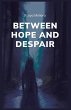 Between Hope and Despair - Bild 1
