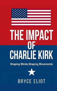 The Impact of Charlie Kirk - Eliot, Bryce The Impact of Charlie Kirk - Eliot, Bryce