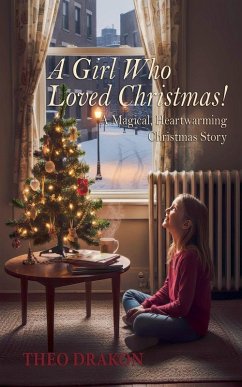 A Girl Who Loved Christmas! A Magical, Heartwarming Christmas Story - Unscriptedicons; Drakon, Theo