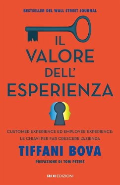 Il valore dell'esperienza. Customer experience ed employee experience: le chiavi per far crescere l'azienda - Bova, Tiffani