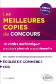 Les meilleures copies pour travailler la méthodologie des épreuves de culture générale des concours des écoles de commerce et de l'ENS Les meilleures copies pour travailler la méthodologie des épreuves de culture générale des concours des écoles de commerce et de l'ENS