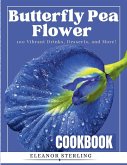 The Butterfly Pea Flower Cookbook The Butterfly Pea Flower Cookbook