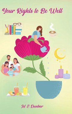 Your Rights to be Well - Dunbar, M E Your Rights to be Well - Dunbar, M E