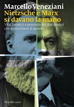 Cover Nietzsche e Marx si davano la mano. Vita, intrecci e pensiero dei due profeti che sconvolsero il mondo