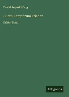 Durch Kampf zum Frieden - König, Ewald August