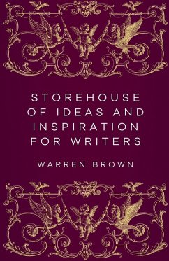 Storehouse of Ideas and Inspiration for Writers - Brown, Warren Storehouse of Ideas and Inspiration for Writers - Brown, Warren