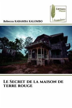Le Secret de la maison de terre rouge - KABAMBA KALOMBO, Rebecca Le Secret de la maison de terre rouge - KABAMBA KALOMBO, Rebecca