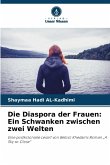 Die Diaspora der Frauen: Ein Schwanken zwischen zwei Welten