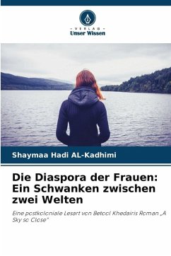 Die Diaspora der Frauen: Ein Schwanken zwischen zwei Welten - AL-Kadhimi, Shaymaa Hadi Die Diaspora der Frauen: Ein Schwanken zwischen zwei Welten - AL-Kadhimi, Shaymaa Hadi