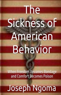 The Sickness of American Behavior - Ngoma, Joseph