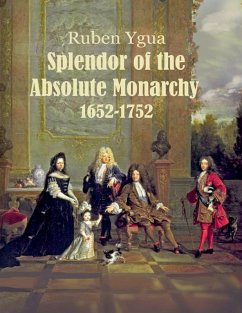 Splendor of the Absolute Monarchy - 1652-1752 - Ygua, Ruben