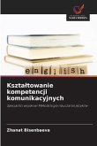 Kszta¿towanie kompetencji komunikacyjnych Kszta¿towanie kompetencji komunikacyjnych